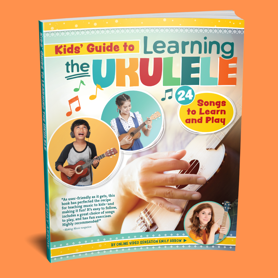 Kids' Guide to Learning the Ukulele by Emily Arrow