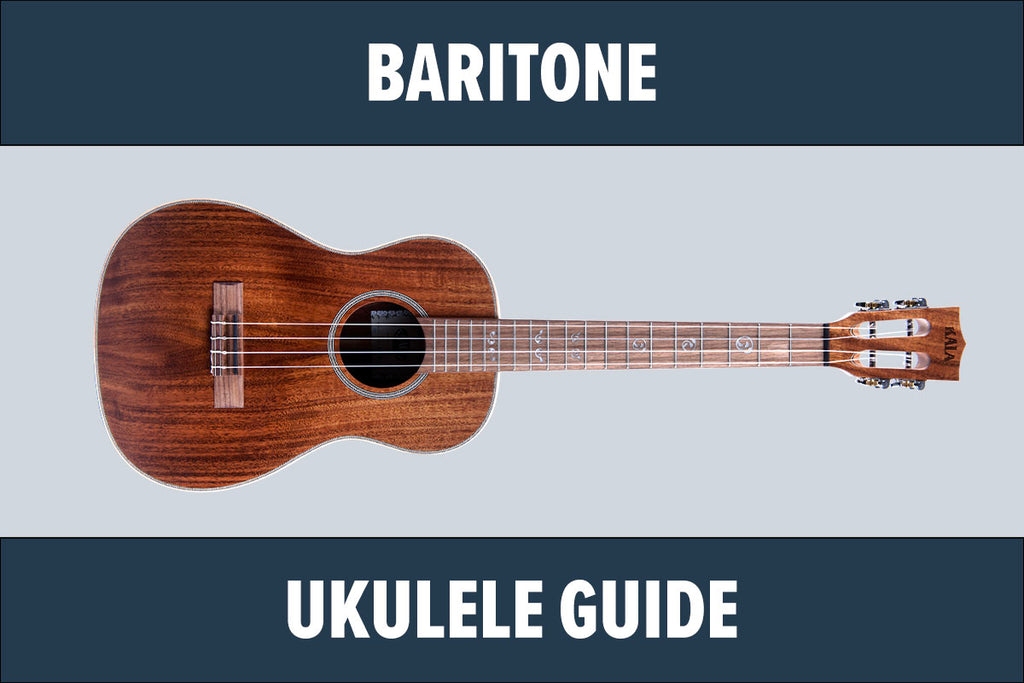moden væsentligt Banke The Baritone Ukulele Ultimate Guide [All You Need To Know] – Kala Brand  Music Co.™