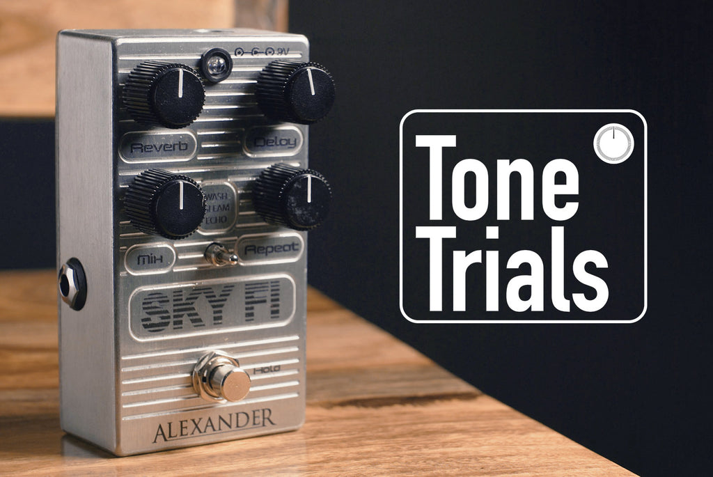 Tone Trials - Alexander Pedals Sky Fi