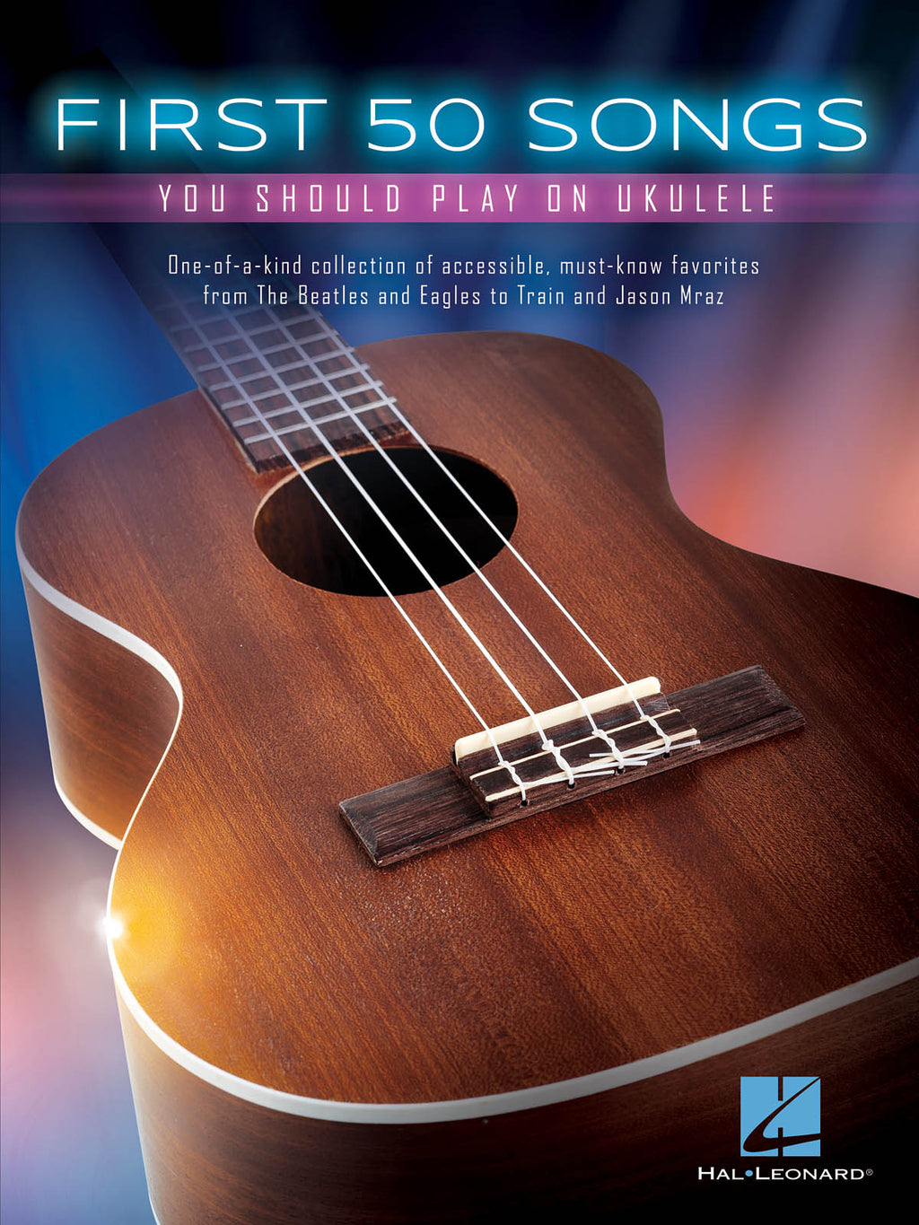 First 50 Songs You Should Play on Ukulele - Instructional Songbook